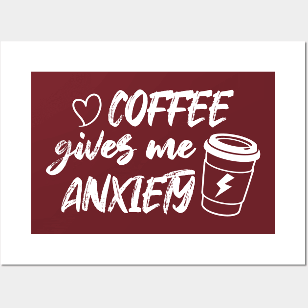 Coffee Gives Me Anxiety Wall Art by printalpha-art